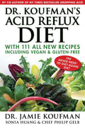 Dr. Koufman's Acid Reflux Diet: With 111 All New Recipes Including Vegan & Gluten-Free: The Never-Need-To-Diet-Again Diet