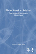 Native American Religions: Teaching and Learning on Stolen Land
