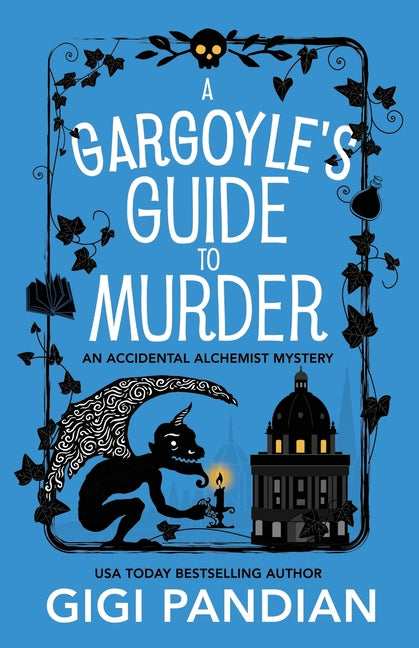 A Gargoyle's Guide to Murder: An Accidental Alchemist Mystery
