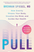 Pull: How Gravity Shapes Your Body, Steadies the Mind, and Guides Our Health