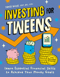 Investing for Tweens: Learn Essential Financial Skills to Achieve Your Money Goals