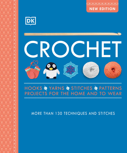 Crochet: Over 130 Techniques and Stitches (Rehash)