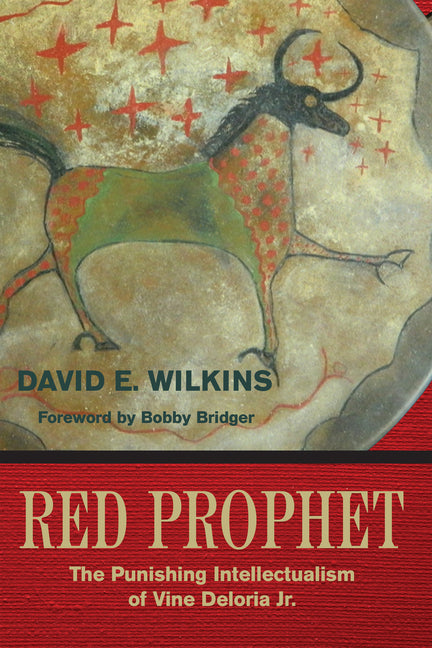 Red Prophet: The Punishing Intellectualism of Vine Deloria, Jr.