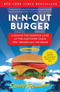 In-N-Out Burger: A Behind-The-Counter Look at the Fast-Food Chain That Breaks All the Rules