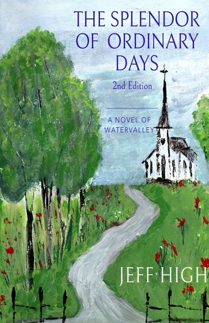 The Splendor Of Ordinary Days. 2nd Edition: A Novel of Watervalley