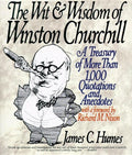 The Wit & Wisdom of Winston Churchill: A Treasury of More Than 1,000 Quotations and Anecdotes