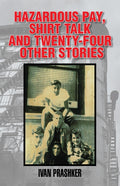Hazardous Pay, Shirt Talk and Twenty-Four Other Stories
