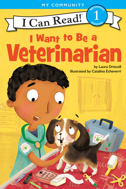 I Want to Be a Veterinarian: A My Community I Can Read