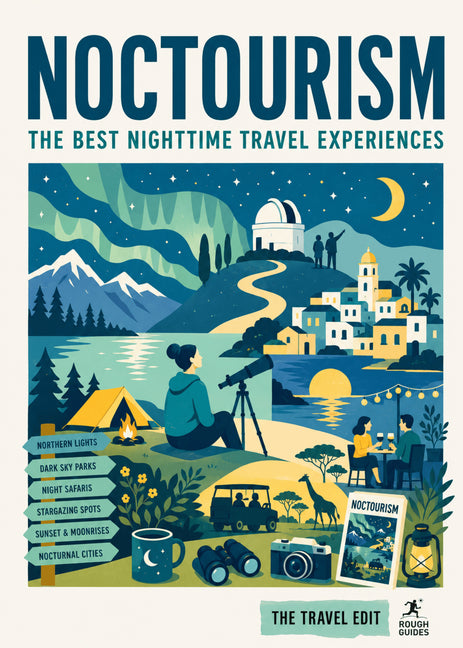 Rough Guides Travel Edit: Dark Sky Travel: Stargazing Dark Skies Night Walks Northern Lights After-Dark Adventures
