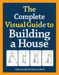 The Complete Visual Guide to Building a House, Seventh Edition: What Every Builder and Homeowner Needs to Know about Quality Construction