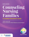Counseling Nursing Families: A Lactation Consultant's Guide