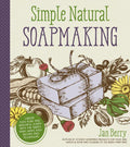 Simple & Natural Soapmaking: Create 100% Pure and Beautiful Soaps with the Nerdy Farm Wife's Easy Recipes and Techniques