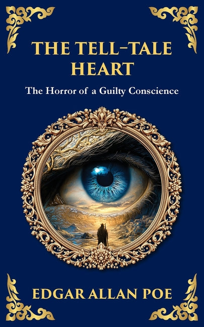 The Tell-Tale Heart: Poe's Timeless Gothic Thriller - Madness, Guilt, and Murder