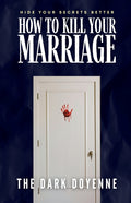How to Kill Your Marriage: An Absolutely Addictive and Delicious Domestic Thriller with a Jaw-Dropping Twist: Perfect for fans of Freida McFadden, Lis
