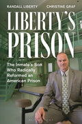 Liberty's Prison: The Inmate's Son Who Radically Reformed an American Prison