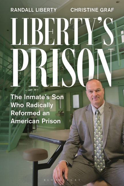 Liberty's Prison: The Inmate's Son Who Radically Reformed an American Prison