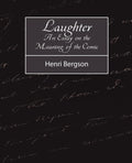 Laughter: An Essay on the Meaning of the Comic