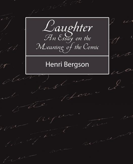 Laughter: An Essay on the Meaning of the Comic