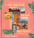 I've Never Been Here Before: Our Family's Year of Budget Travel, Wandering the World, and Finding the Sacred