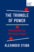 The Triangle of Power: Rebalancing the New World Order