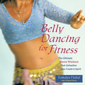 Belly Dancing for Fitness: The Ultimate Dance Workout That Unleashes Your Creative Spirit (Revised)