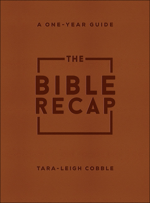 The Bible Recap: A One-Year Guide to Reading and Understanding the Entire Bible, Deluxe Edition--Brown Imitation Leather (Deluxe)