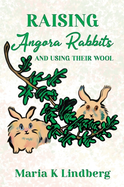 Raising Angora Rabbits and Using Their Wool: How I have bred and raised French angora rabbits - and things I've learned