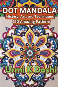 Dot Mandalas: History, Art, and Techniques
