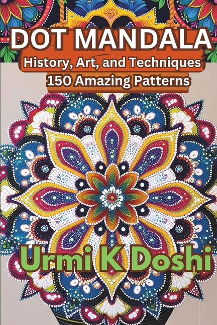 Dot Mandalas: History, Art, and Techniques