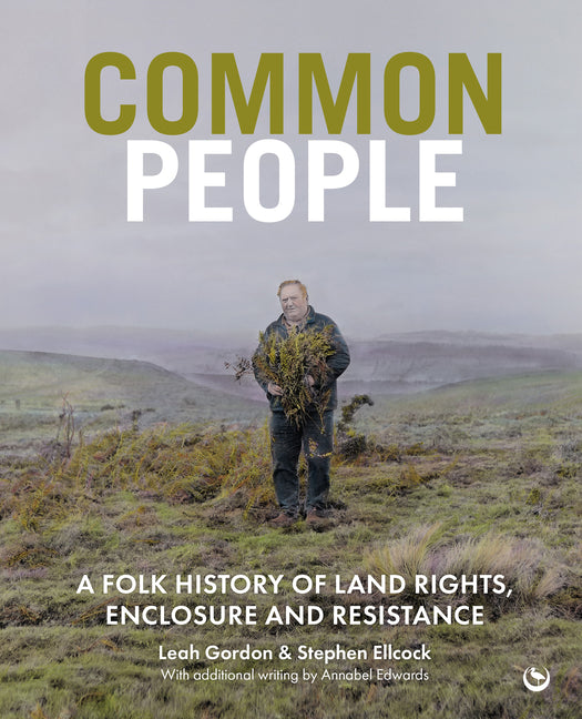 Common People: A Folk History of Land Rights, Enclosure and Resistance
