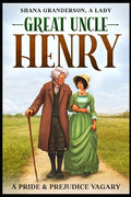 Great Uncle Henry: A Pride & Prejudice Vagary