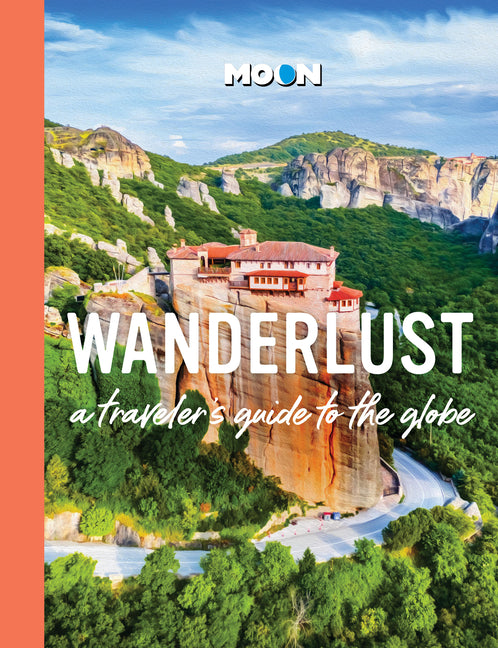 Wanderlust: A Traveler's Guide to the Globe (Revised)