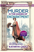 Murder in the Garden of Enchantment: The Constantinople Diaries (A Madame Theodosia Mystery)