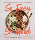 So Easy So Good: Delicious Recipes and Expert Tips for Balanced Eating (a Cookbook)