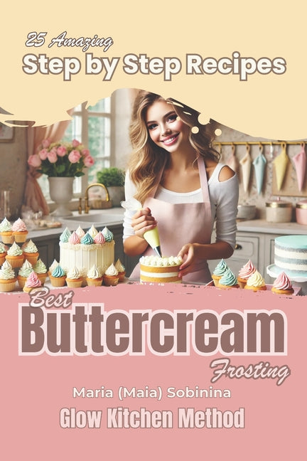 Buttercream Frosting: 25 Amazing Step by Step Recipes