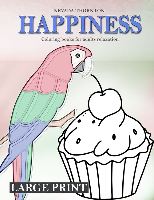 LARGE PRINT Coloring books for adults relaxation HAPPINESS: Simple coloring book for adults HAPPINESS