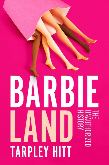 Barbieland: The Unauthorized History