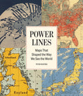 Power Lines: Maps That Shaped the Way We See the World