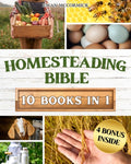 Homesteading Bible: Homesteader's Handbook to Master the Secrets of Planting, Growing, Preserving and Thriving for a Sustainable and Self-Sufficient O