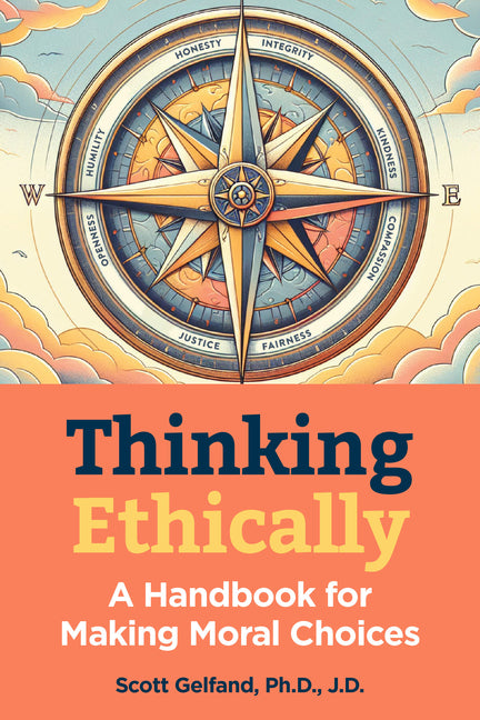 Thinking Ethically: A Handbook for Making Moral Choices