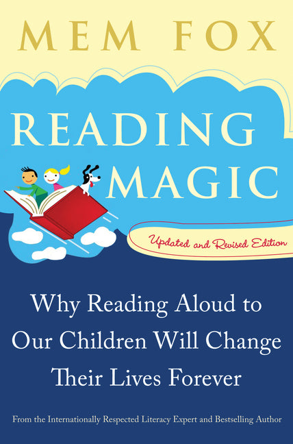 Reading Magic: Why Reading Aloud to Our Children Will Change Their Lives Forever (Updated, Revised)