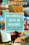 Meanwhile, Back in Nokomis: Tales from Canada and Elsewhere