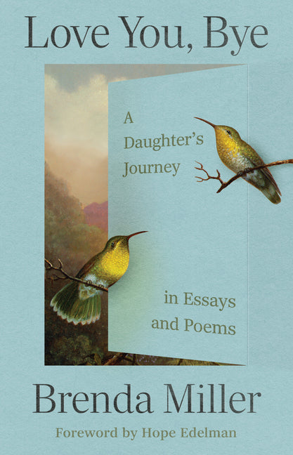 Love You, Bye: A Daughter's Journey in Essays and Poems