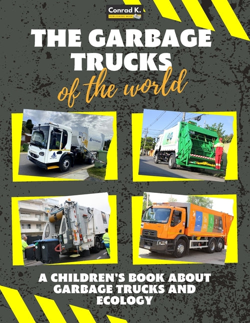 The garbage trucks of the world: A colorful children's book, trash trucks from around the world, interesting facts about ecology, recycling and waste segr