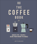 The Coffee Book: Barista Tips * Recipes * Beans from Around the World