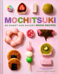 Mochitsuki: 60 Sweet and Savory Mochi Recipes