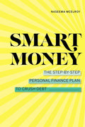 Smart Money: The Step-By-Step Personal Finance Plan to Crush Debt