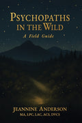 Psychopaths in the Wild: A Field Guide