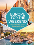 Rough Guides Europe for the Weekend: 2027 52 Weekend Breaks Year-Round European Escapes City Breaks & Hidden Gems Seasonal Travel Inspiration