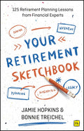 Your Retirement Sketchbook: 125 Retirement Planning Lessons from Financial Experts